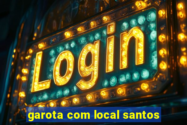 garota com local santos